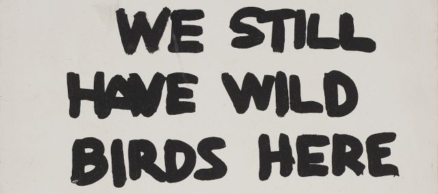 GENE BEERY, We Still Have Wild Birds Here, c. 1990. Collection of Wayne Gonzales, New York